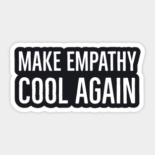 Make Empathy Cool Again Sticker